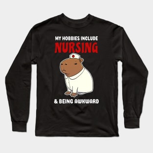 My hobbies include Nursing and being awkward cartoon Capybara Long Sleeve T-Shirt